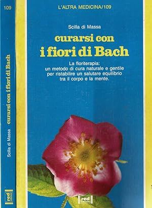 Bild des Verkufers fr Curarsi con i fiori di Bach La Floriterapia: un metodo di cura naturale e gentile per ristabilire un salutare equilibrio tra il corpo e la mente zum Verkauf von Biblioteca di Babele