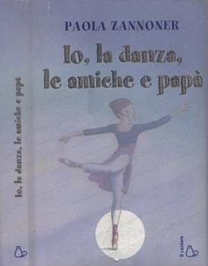 Imagen del vendedor de Io, la danza, le amiche e pap a la venta por Biblioteca di Babele