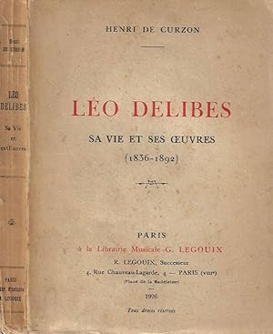 Leo Delibes, sa vie et ses oeuvres ( 1836 - 1892 )