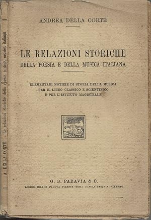 Bild des Verkufers fr Le relazioni storiche della poesia e della musica italiana - Elementari notizie di storia della musica per il Liceo Classico e Scientifico per l'Istituto Magistrale zum Verkauf von Biblioteca di Babele