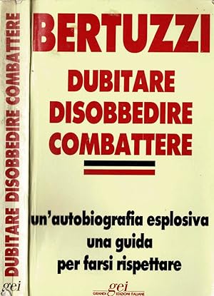 Immagine del venditore per Dubitare, disobbedire, combattere Un'autobiografia esplosiva. Una guida per farsi rispettare venduto da Biblioteca di Babele