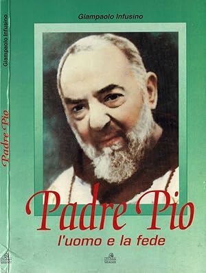 Bild des Verkufers fr Padre Pio. L'uomo e la fede zum Verkauf von Biblioteca di Babele