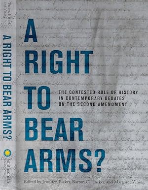 Seller image for A right to bear arms? The contested role of history in contemporary debates on the second amendment for sale by Biblioteca di Babele