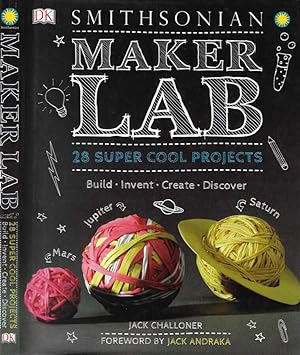 Maker Lab 28 Super Cool Projects: Build - Invent - Create - Discover