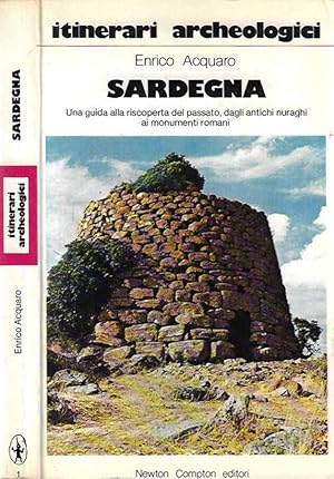 Bild des Verkufers fr Sardegna Una guida alla riscoperta del passato, dagli antichi nuraghi ai monumenti romani zum Verkauf von Biblioteca di Babele