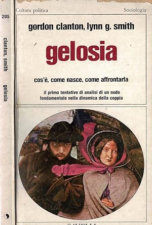 Immagine del venditore per Gelosia, cos', come nasce, come affrontarla Il primo tentativo di analisi di un nodo fondamentale nella dinamica della coppia venduto da Biblioteca di Babele