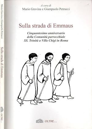 Seller image for Sulla strada di Emmaus Cinquantesimo anniversario della Comunit parrocchiale SS. Trinit a Villa Chigi in Roma for sale by Biblioteca di Babele