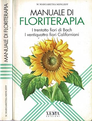 Imagen del vendedor de Manuale di Floriterapia I Trentotto fiori di Bach - I ventiquattro fiori Californiani a la venta por Biblioteca di Babele