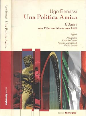 Seller image for Una politica amica 80 anni una vita, una storia, una citt for sale by Biblioteca di Babele