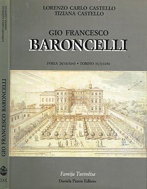 Bild des Verkufers fr Gio Francesco Baroncelli Ivrea 28/10/1643-Torino 31/3/1694 zum Verkauf von Biblioteca di Babele