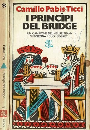 Seller image for I princpi del Bridge Un campione del " Blue Team " vi insegna i suoi segreti for sale by Biblioteca di Babele