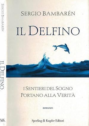 Imagen del vendedor de Il delfino I sentieri del sogno portano alla verit a la venta por Biblioteca di Babele