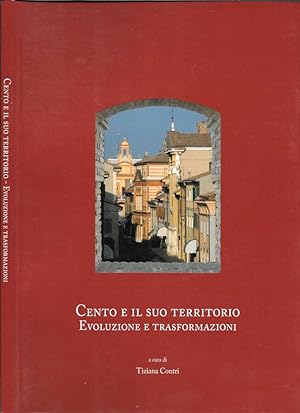 Seller image for Cento e il suo territorio Evoluzioni e trasformazioni for sale by Biblioteca di Babele