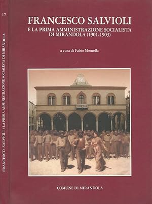 Bild des Verkufers fr Francesco Salvioli e la prima amministrazione socialista di Mirandola (1901-1903) zum Verkauf von Biblioteca di Babele