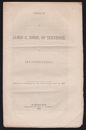 Speech of James C. Jones, of Tennessee on Non-Intervention Delivered in the Senate of the United ...
