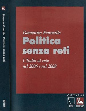 Image du vendeur pour Politica senza veli L'Italia al voto nel 2006 e nel 2008 mis en vente par Biblioteca di Babele