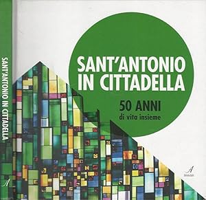 Bild des Verkufers fr Sant'Antonio in Cittadella. 50 anni di vita insieme zum Verkauf von Biblioteca di Babele