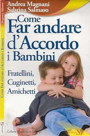 Bild des Verkufers fr Come far andare d'accordo i bambini Fratellini, cuginetti, amichetti zum Verkauf von Biblioteca di Babele