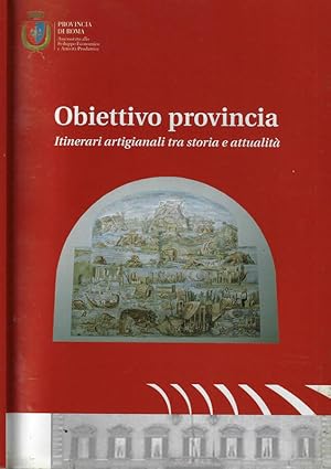 Seller image for Obiettivo provincia. Itinerari artigianali tra storia e attualit for sale by Biblioteca di Babele