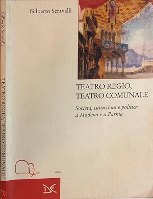 Bild des Verkufers fr Teatro regio, teatro comunale Societ, istituzioni e politica a Modena e a Parma zum Verkauf von Biblioteca di Babele
