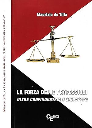 Seller image for La forza delle professioni. Oltre Confindustria e Sindacato for sale by Biblioteca di Babele