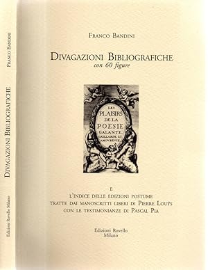 Bild des Verkufers fr Divagazioni Bibliografiche con 60 figure E l'indice delle edizioni postume tratte dai manoscritti liberti di Pierre Louys con le testimonianze di Pascal Pia zum Verkauf von Biblioteca di Babele