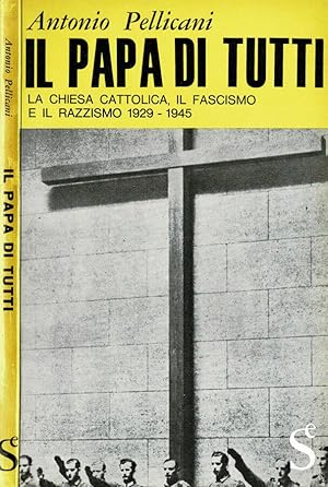 Bild des Verkufers fr Il Papa di tutti La Chiesa Cattolica, il fascismo e il razzismo 1929 - 1945 zum Verkauf von Biblioteca di Babele