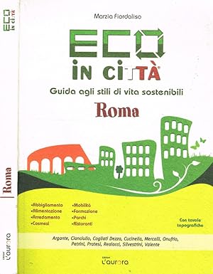 Imagen del vendedor de Eco in citt. Roma Guida agli stili di vita sostenibili a la venta por Biblioteca di Babele