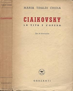 Bild des Verkufers fr Ciaikovsky La vita e l'opera zum Verkauf von Biblioteca di Babele