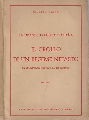 Image du vendeur pour Il crollo di un regine nefasto Vol II La grande tragedia italiana mis en vente par Biblioteca di Babele