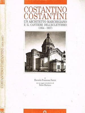 Bild des Verkufers fr Costantino Costantini. Un architetto marchigiano e il cantiere dell'eclettismo (1854-1937) zum Verkauf von Biblioteca di Babele