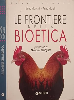 Bild des Verkufers fr Le frontiere della Bioetica Domande e risposte su nascita, genetica, clonazione, salute zum Verkauf von Biblioteca di Babele