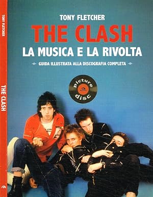 Seller image for The Clash. La musica e la rivolta Guida illustrata alla discografia completa for sale by Biblioteca di Babele