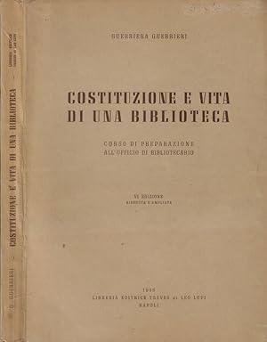 Imagen del vendedor de Costituzione e vita di una biblioteca Corso di preparazione all'Ufficio di bibliotecario a la venta por Biblioteca di Babele