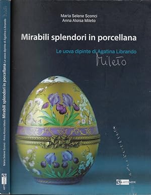 Bild des Verkufers fr Mirabili splendori in porcellana Le uova dipinte di Agatina Librando Mileto zum Verkauf von Biblioteca di Babele