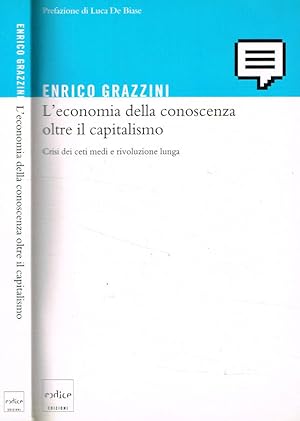 Bild des Verkufers fr L'economia della conoscenza oltre il capitalismo Crisi dei ceti medi e rivoluzione lunga zum Verkauf von Biblioteca di Babele