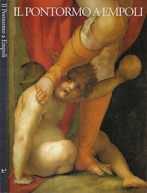 Seller image for Il Pontormo a Empoli La maniera moderna in Toscana 1494-1994 for sale by Biblioteca di Babele