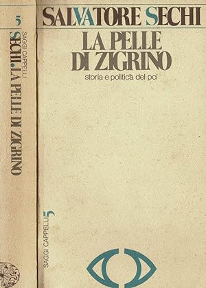 Seller image for La pelle di Zigrino Storia e politca del PCI for sale by Biblioteca di Babele