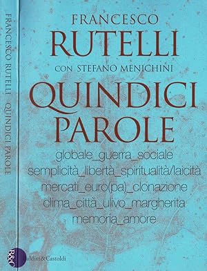 Bild des Verkufers fr Quindici parole Globale - Guerra - Sociale - Semplicit - Libert - Spiritualit/Laicit - Mercati - Euro(pa) - Clonazione - Clima - Citt - Ulivo - Margherita - Memoria - Amore zum Verkauf von Biblioteca di Babele