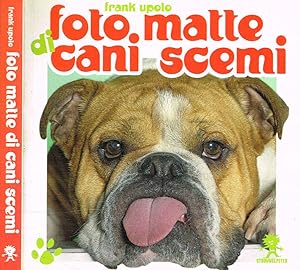 Seller image for Foto matte di cani scemi for sale by Biblioteca di Babele