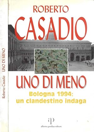 Bild des Verkufers fr Uno di meno Bologna 1994: un clandestino indaga zum Verkauf von Biblioteca di Babele