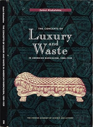Bild des Verkufers fr The concepts of Luxury and Waste in American Radicalism, 1880-1929 zum Verkauf von Biblioteca di Babele