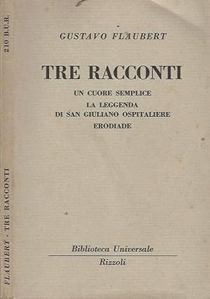 Image du vendeur pour Tre racconti Un cuore semplice - La leggenda di San Giuliano ospitaliere - Erodiade mis en vente par Biblioteca di Babele