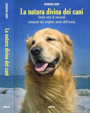 Bild des Verkufers fr La natura divina dei cani Storie vere di miracoli compiuti dai migliori amici dell'uomo zum Verkauf von Biblioteca di Babele