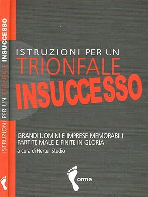 Seller image for Istruzioni per un trionfale insuccesso Grandi uomini e imprese memorabili partite male e finite in gloria for sale by Biblioteca di Babele