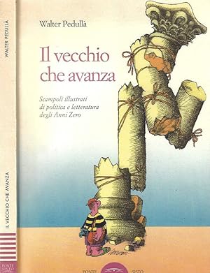 Bild des Verkufers fr Il vecchio che avanza Scampoli illustrati di politica e letteratura degli Anni Zero zum Verkauf von Biblioteca di Babele