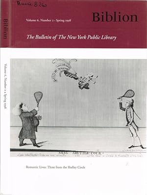 Seller image for Biblion The Bulletin of New York Public Library - Volume 6, Number 2 Spring 1998 "Romantic Lives: Three from the Shelley Circle" for sale by Biblioteca di Babele