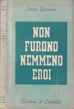 Immagine del venditore per Non furono nemmeno eroi venduto da Biblioteca di Babele