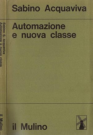 Bild des Verkufers fr Automazione e nuova classe Problemi di sociologia industriale zum Verkauf von Biblioteca di Babele