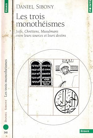 Image du vendeur pour Les trois monothismes Juifs, Chrtiens, Musulmans entre leurs sources et leurs destins mis en vente par Biblioteca di Babele